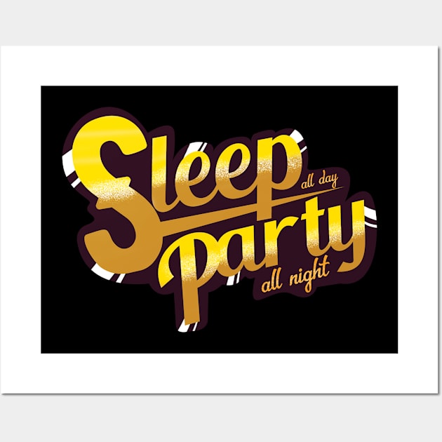 Sleep All Day Party All Night T-Shirt Wall Art by UghStudio